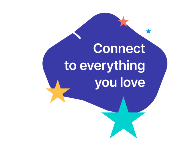 Connect to everything you love